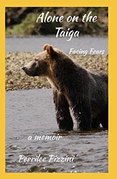 Alone On The Taiga: Facing Fears, written by Perrilee Pizzini