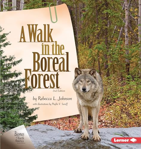 Read A Walk in the Boreal Forest, 2nd Edition (Biomes of North America Second Editions), written by Rebecca L. Johnson