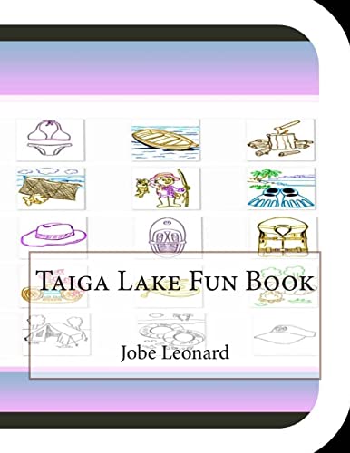 Read Taiga Lake Fun Book: A Fun and Educational Book About Taiga Lake, written by Jobe Leonard