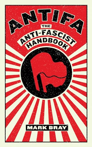 Read Antifa: The Anti-Fascist Handbook (Activist Citizens Library), written by Mark Bray