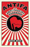 Read Antifa: The Anti-Fascist Handbook (Activist Citizens Library), written by Mark Bray