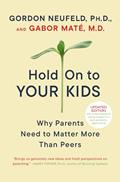 Read Hold On to Your Kids: Why Parents Need to Matter More Than Peers, written by Gordon Neufeld; Gabor Maté MD