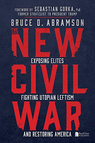 Read The New Civil War: Exposing Elites, Fighting Utopian Leftism, and Restoring America, written by Bruce Abramson
