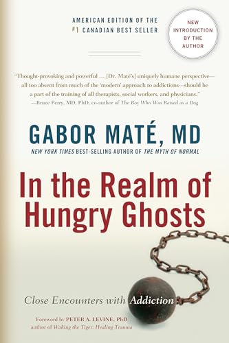 Read In the Realm of Hungry Ghosts: Close Encounters with Addiction, written by Gabor Maté MD