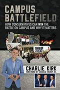 Read Campus Battlefield: How Conservatives Can WIN the Battle on Campus and Why It Matters, written by Charlie Kirk