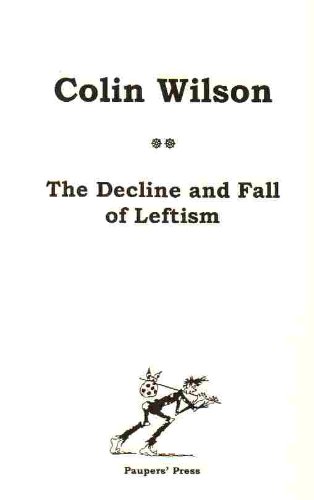 Read The Decline and Fall of Leftism, written by Colin Wilson