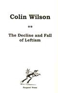 Read The Decline and Fall of Leftism, written by Colin Wilson