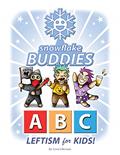 Read Snowflake Buddies: ABC Leftism for Kids!, written by Lewis Liberman