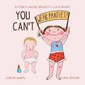 Read You Can't Wear Panties!: a Chant-Along, Shout-It-Loud Book! (No More Nappies!), written by Justine Avery