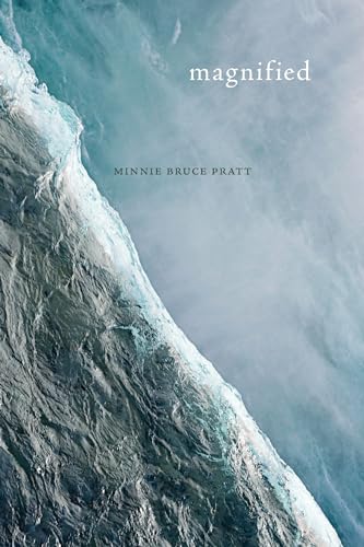 Read Magnified (Wesleyan Poetry Series), written by Minnie Bruce Pratt