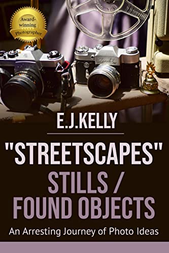 Read "StreetScapes" Stills /Found Objects: An Arresting Journey of Photo Ideas (StreetScapes Color Photobooks are now available as an eBook bundle! 2), written by E.J. Kelly