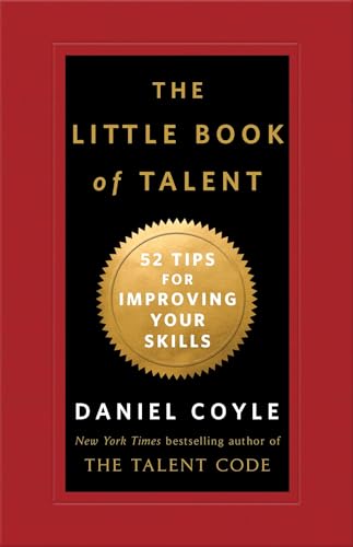 Read The Little Book of Talent: 52 Tips for Improving Your Skills, written by Daniel Coyle