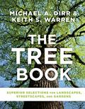 Read The Tree Book: Superior Selections for Landscapes, Streetscapes, and Gardens, written by Michael A. Dirr; Keith S. Warren