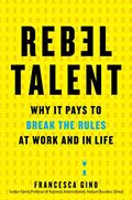 Read Rebel Talent: Why It Pays to Break the Rules at Work and in Life, written by Francesca Gino Read Rebel Talent: Why It Pays to Break the Rules at Work and in Life, written by Francesca Gino