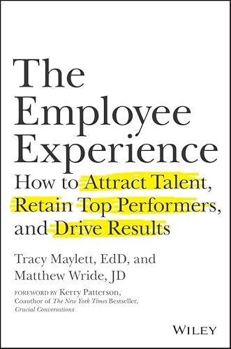 Read The Employee Experience: How to Attract Talent, Retain Top Performers, and Drive Results, written by Tracy Maylett; Matthew Wride