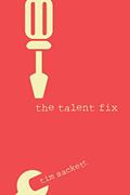 Read The Talent Fix: A Leader's Guide to Recruiting Great Talent, written by Tim Sackett