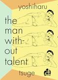Read The Man Without Talent, written by YOSHIHARU TSUGE
