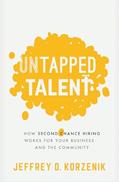 Read Untapped Talent: How Second Chance Hiring Works for Your Business and the Community, written by Jeffrey D. Korzenik
