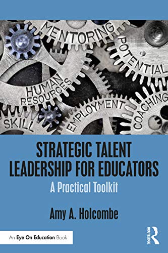 Read Strategic Talent Leadership for Educators, written by Amy A. Holcombe