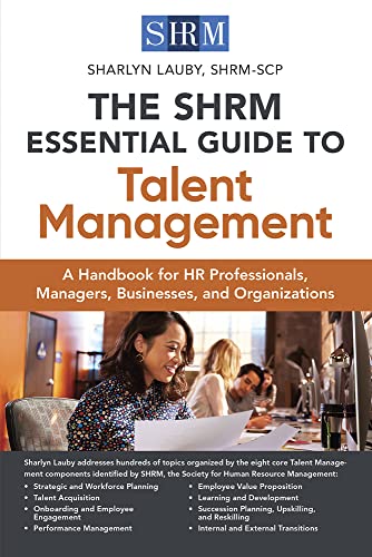 Read The SHRM Essential Guide to Talent Management: A Handbook for HR Professionals, Managers, Businesses, and Organizations, written by Sharlyn Lauby
