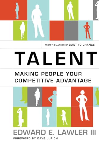 Read Talent : Making People Your Competitive Advantage, written by Edward E. Lawler III