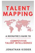 Read Talent Mapping: A Recruiter's Guide to Competitive Talent Intelligence, written by Jonathan Kidder