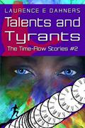 Read Talents and Tyrants (The Time Flow Stories Book 2), written by Laurence Dahners