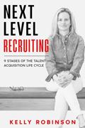 Read Next Level Recruiting: 9 Stages of the Talent Acquisition Lifecycle, written by Kelly Robinson