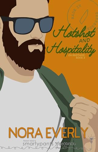 Read Hotshot and Hospitality: A Friends to Lovers Small Town Romance (Oh Brother! Book 3), written by Smartypants Romance; Nora Everly