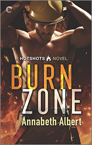 Read Burn Zone: A Steamy Gay Firefighter Romance (Hotshots Book 1), written by Annabeth Albert