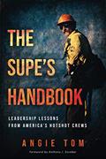 Read The Supe's Handbook: Leadership Lessons from America's Hotshot Crews, written by Angie Tom Read The Supe's Handbook: Leadership Lessons from America's Hotshot Crews, written by Angie Tom