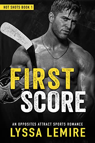 Read First Score: An Opposites Attract Sports Romance (Hot Shots Book One), written by Lyssa Lemire