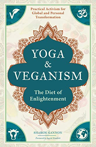 Read Yoga and Veganism: The Diet of Enlightenment, written by Sharon Gannon