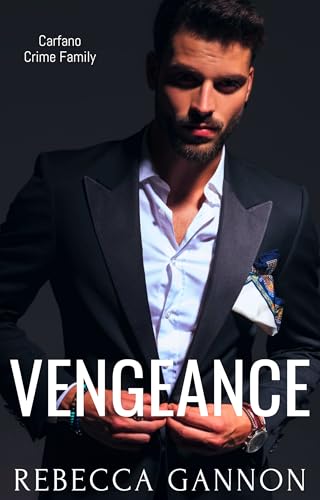 Read Vengeance: A Dark Enemies-to-Lovers Kidnapping Mafia Romance (Carfano Crime Family Book 3), written by Rebecca Gannon