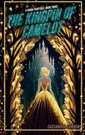 Read The Kingpin of Camelot (A Kinda Fairytale), written by Cassandra Gannon Read The Kingpin of Camelot (A Kinda Fairytale), written by Cassandra Gannon