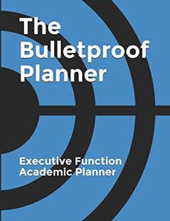 The Bulletproof Planner: Executive Function and ADHD Academic Planner (Bulletproof Planners), written by Marilyn Gannon