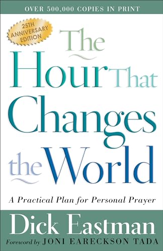 Read The Hour That Changes the World: A Practical Plan for Personal Prayer, written by Dick Eastman