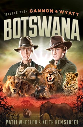 Read Travels with Gannon and Wyatt: Botswana, written by Patti Wheeler; Keith Hemstreet