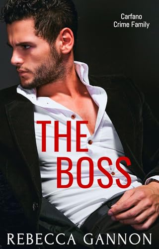 Read The Boss: A Second Chance Mafia Romance (Carfano Crime Family Book 2), written by Rebecca Gannon