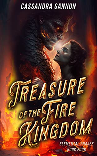 Read Treasure of the Fire Kingdom (The Elemental Phases Book 4), written by Cassandra Gannon
