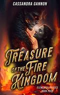 Read Treasure of the Fire Kingdom (The Elemental Phases Book 4), written by Cassandra Gannon