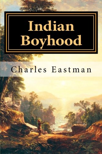 Read Indian Boyhood, written by Charles A Eastman