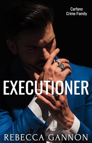Read Executioner: A Dark Forbidden Mafia Romance (Carfano Crime Family Book 4), written by Rebecca Gannon