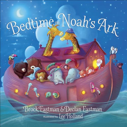 Read Bedtime on Noah's Ark, written by Brock Eastman; Declan Eastman