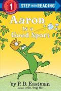 Read Aaron is a Good Sport (Step into Reading), written by P.D. Eastman