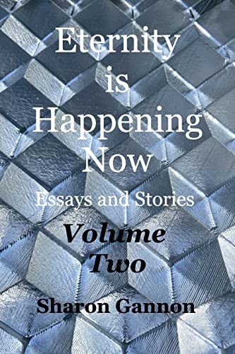 Read Eternity Is Happening Now Volume Two: Essays and Stories, written by Sharon Gannon