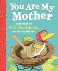 Read You Are My Mother: Inspired by P.D. Eastman's Are You My Mother?, written by P.D. Eastman