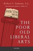 Read The Poor Old Liberal Arts, written by Robert Gannon; James V. Schall  S.J.