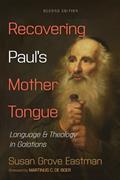 Read Recovering Paul's Mother Tongue, Second Edition: Language and Theology in Galatians, written by Susan Grove Eastman