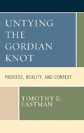 Read Untying the Gordian Knot: Process, Reality, and Context (Contemporary Whitehead Studies), written by Timothy Eastman